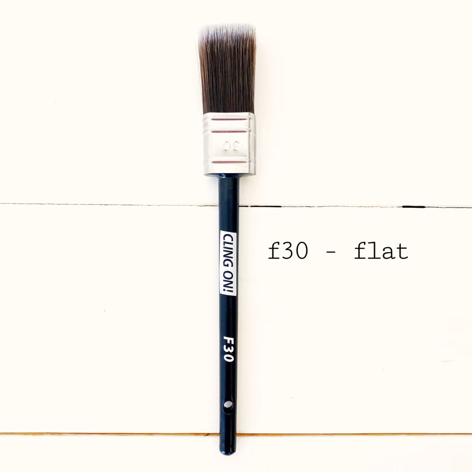Cling On! Brush - F30 Small Flat